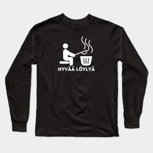 Hyvää löylyä Have a good sauna time Long Sleeve T-Shirt